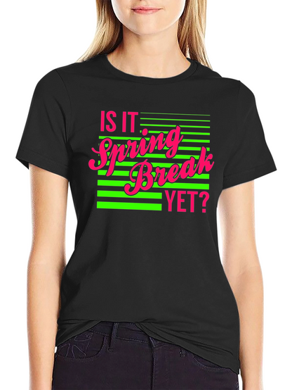Is It Spring Break Yet? Graphic Tee