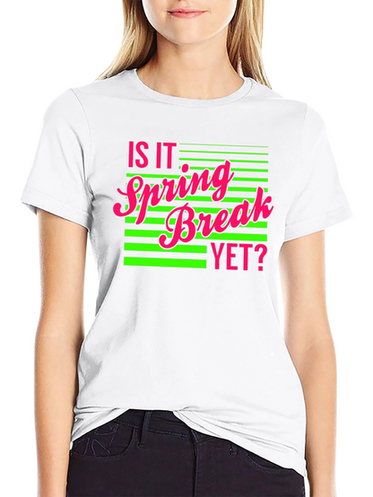 Is It Spring Break Yet? Graphic Tee