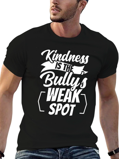 Kindness is the Bullys Weak Spot Black T-Shirt