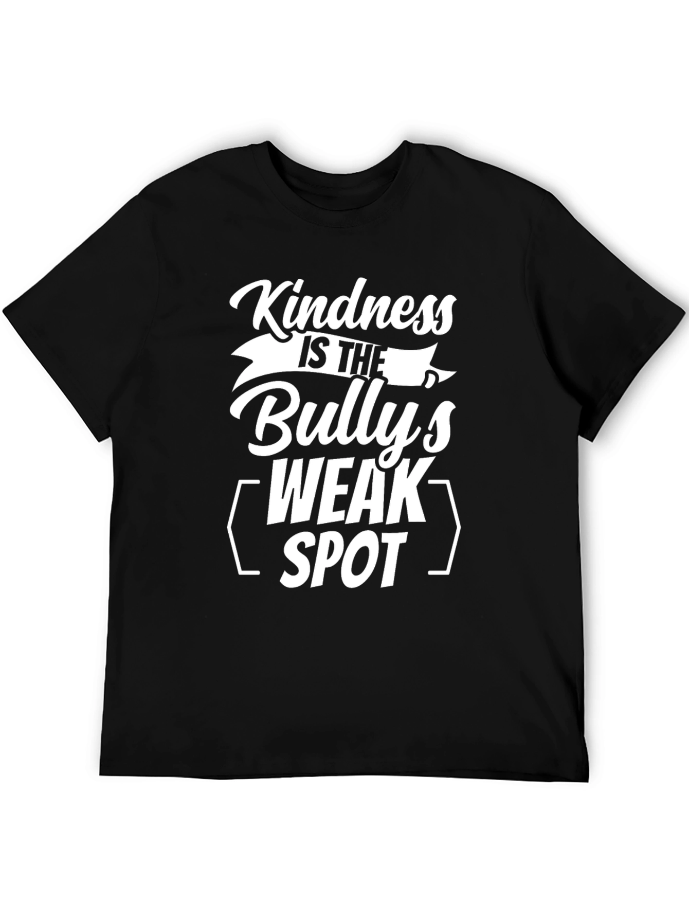 Kindness is the Bullys Weak Spot Black T-Shirt