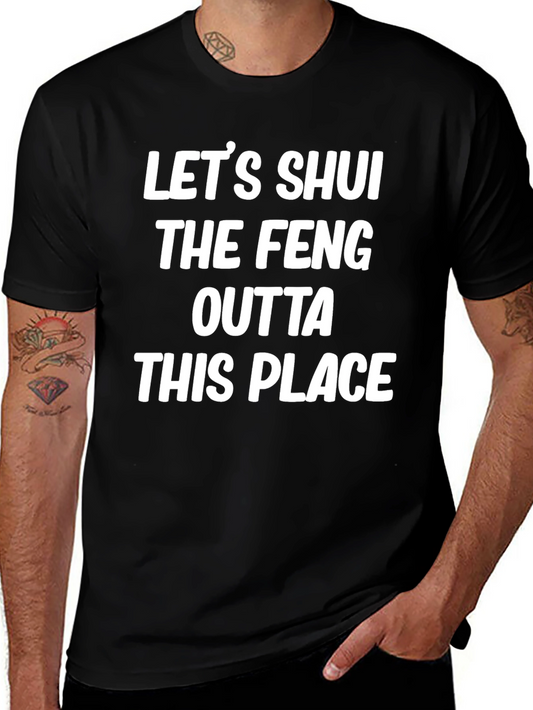 Lets Shui the Feng Outta This Place T-Shirt