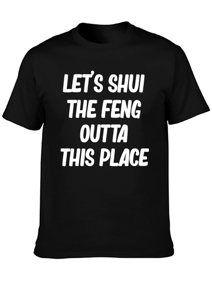 Lets Shui the Feng Outta This Place T-Shirt