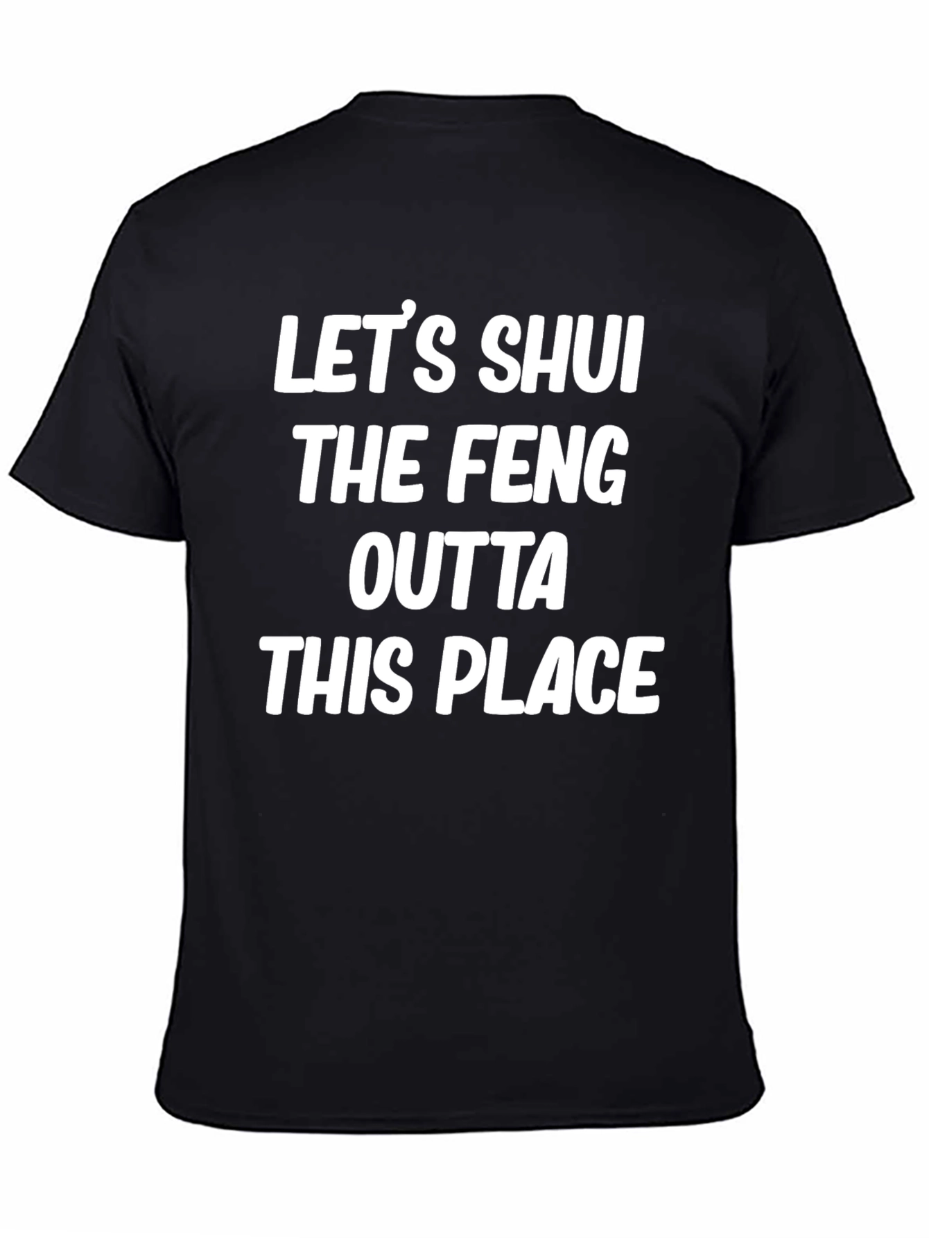 Lets Shui the Feng Outta This Place T-Shirt