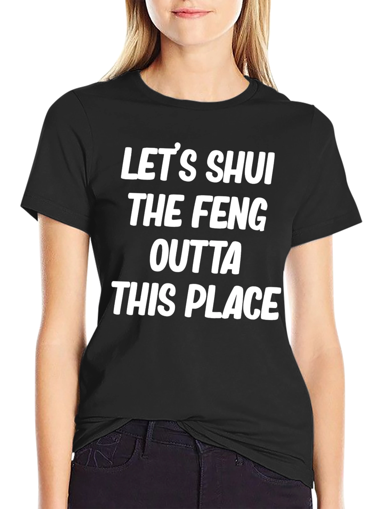 Lets Shui the Feng Outta This Place T-Shirt