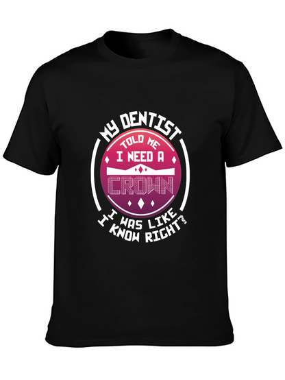 Funny Dentist T-Shirt: I Need A Crown