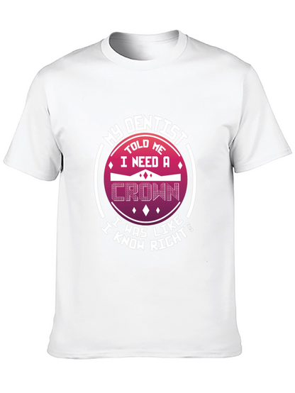 Funny Dentist T-Shirt: I Need A Crown