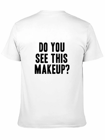 Do You See This Makeup? Graphic Tee