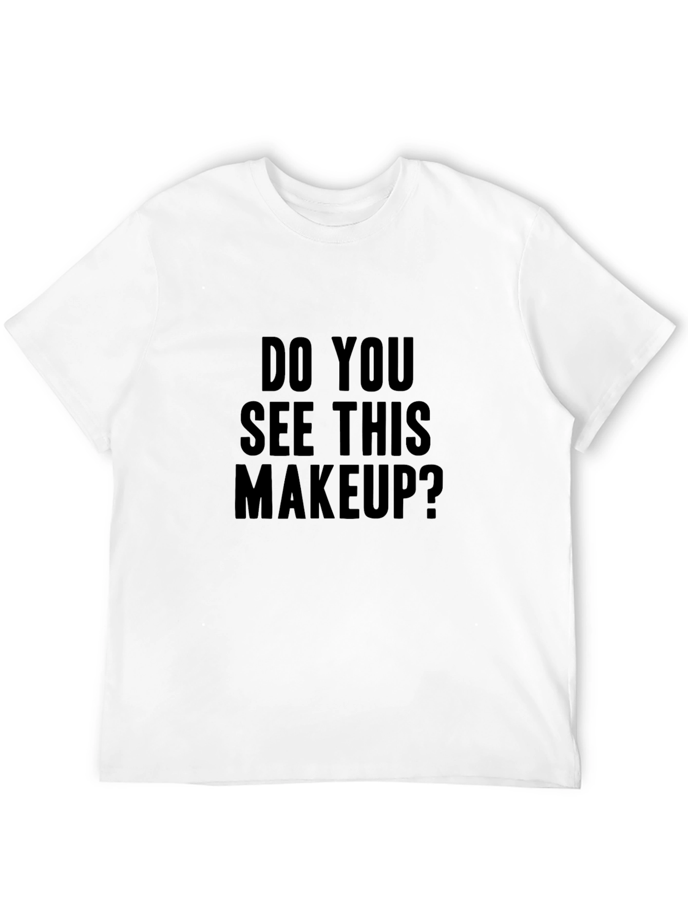 Do You See This Makeup? Graphic Tee