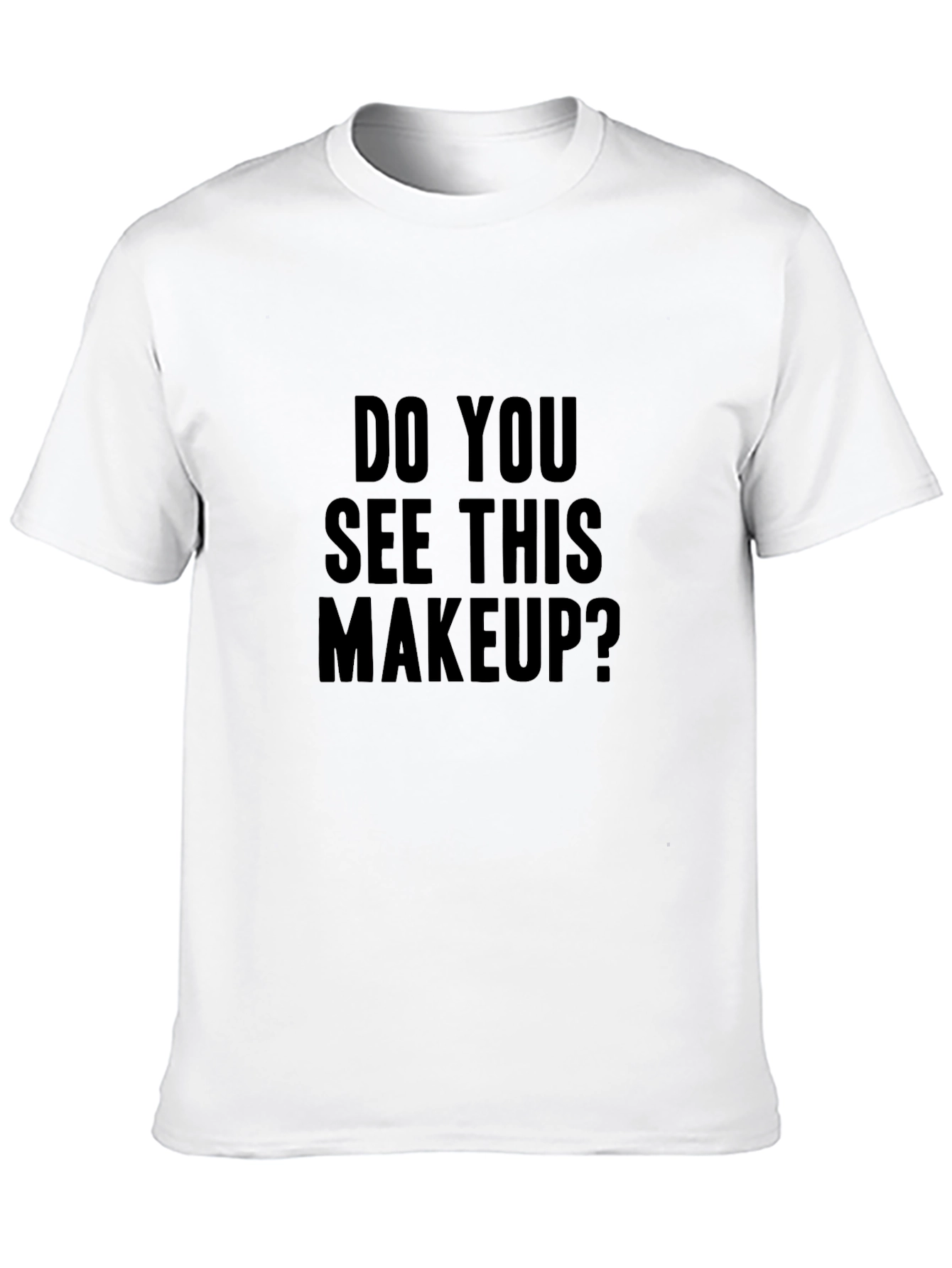 Do You See This Makeup? Graphic Tee
