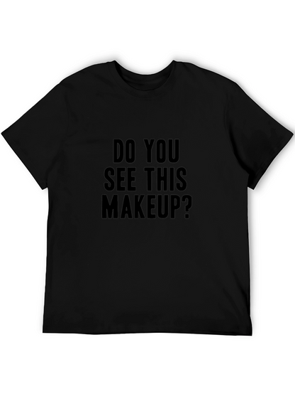 Do You See This Makeup? Graphic Tee