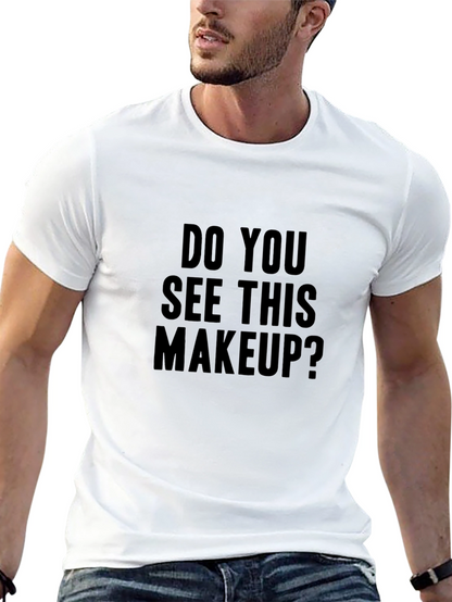 Do You See This Makeup? Graphic Tee
