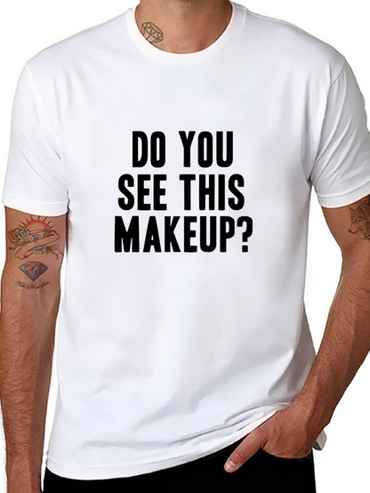 Do You See This Makeup? Graphic Tee