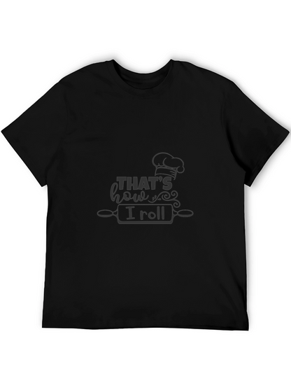 Thats How I Roll Chef T-Shirt - Baking Theme