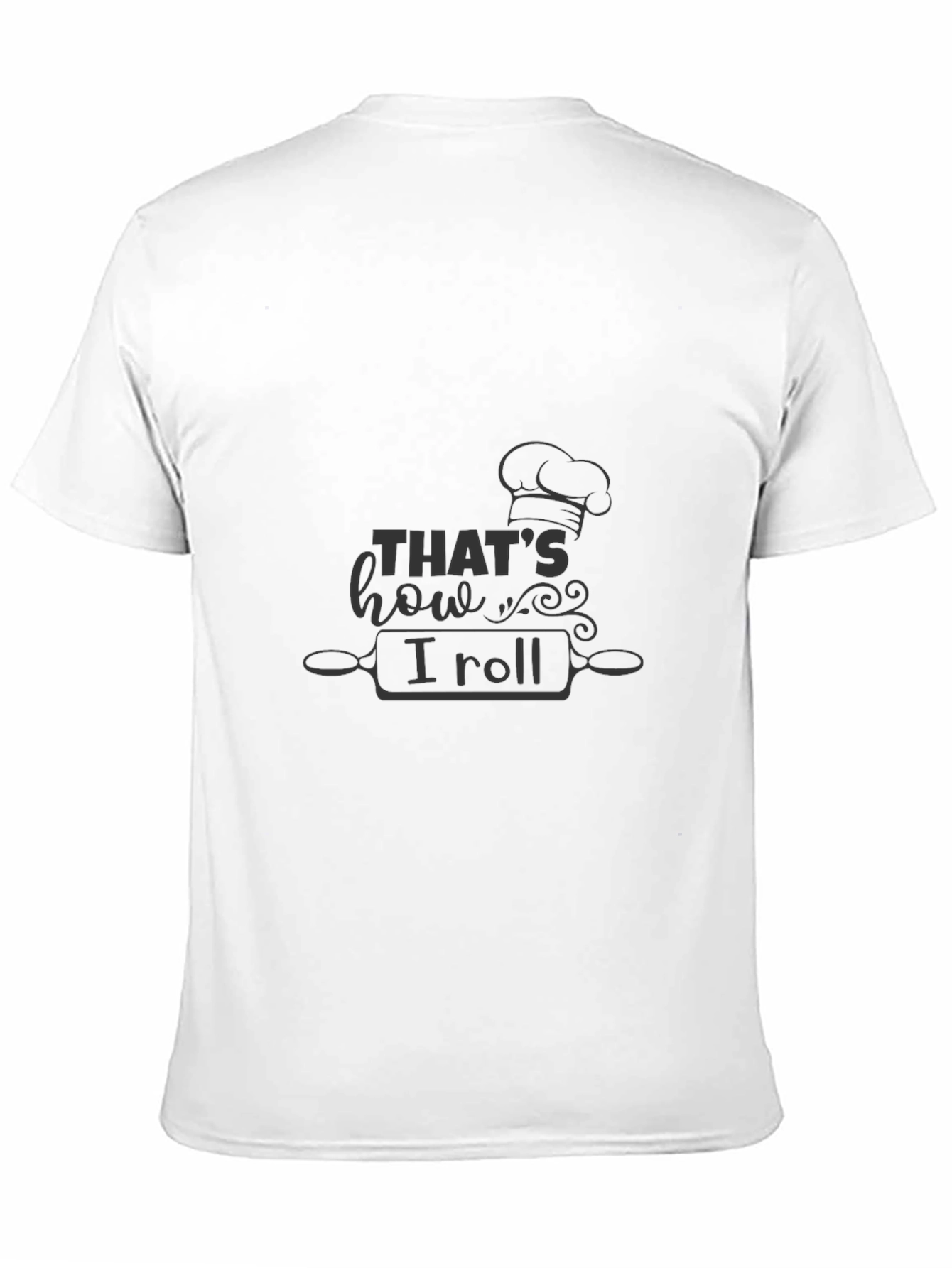 Thats How I Roll Chef T-Shirt - Baking Theme