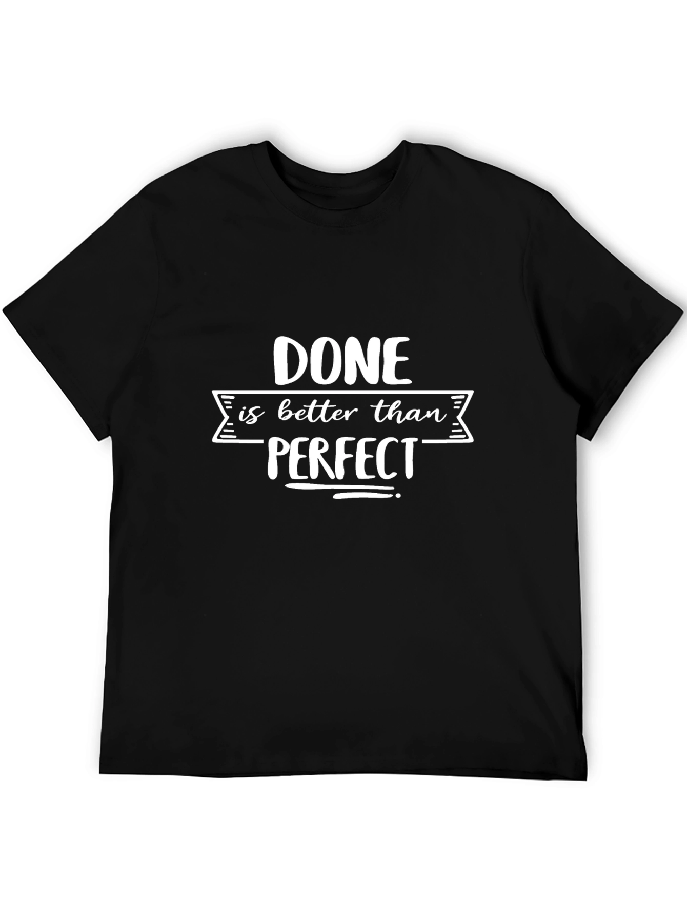 Done Is Better Than Perfect Black T-Shirt