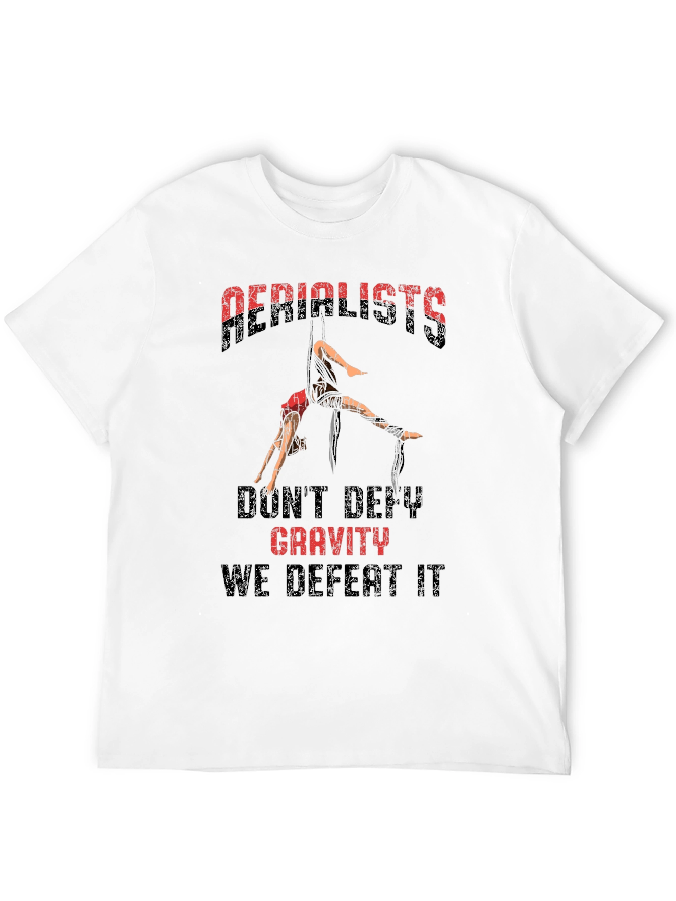 Aerialists Defeat Gravity T-Shirt