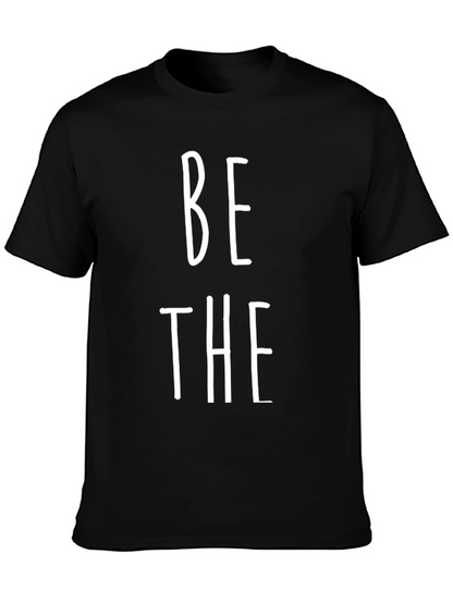 Be The T-Shirt - Bold Statement Tee