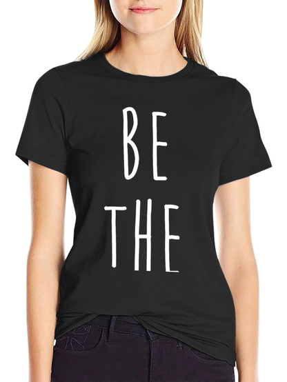 Be The T-Shirt - Bold Statement Tee