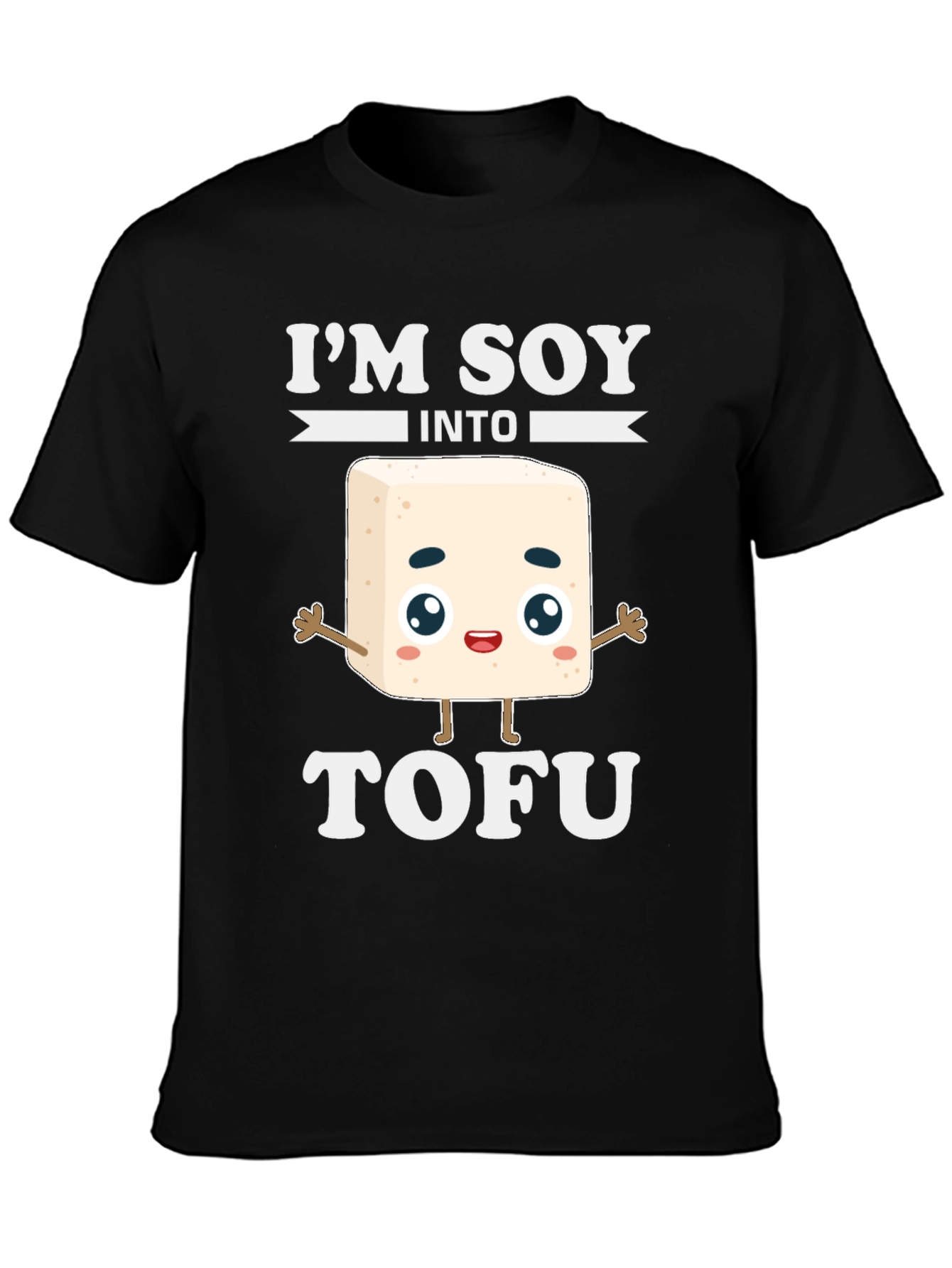 Im Soy Into Tofu Funny T-Shirt
