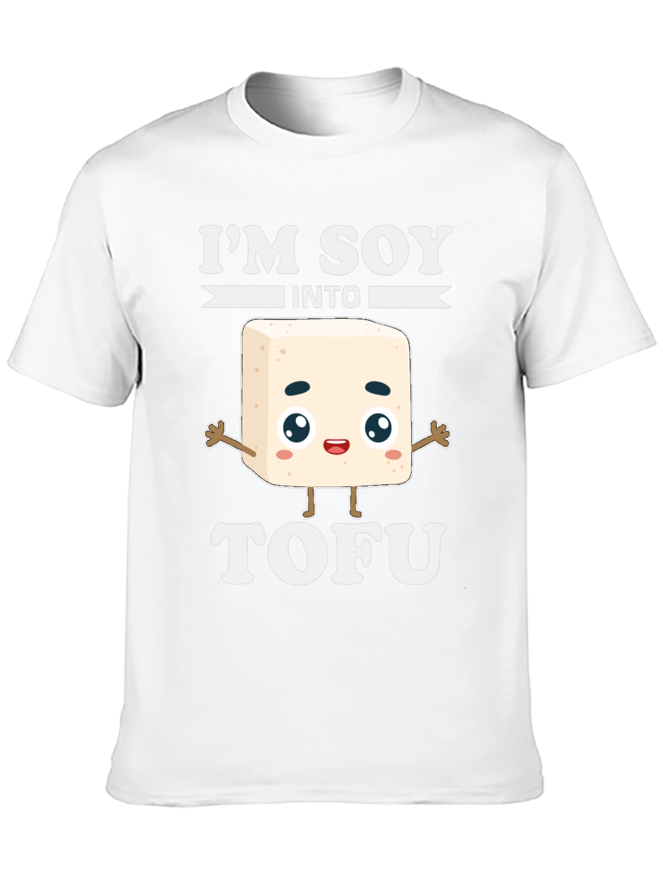 Im Soy Into Tofu Funny T-Shirt