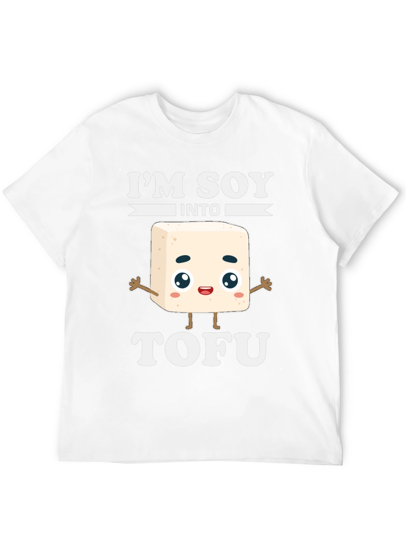 Im Soy Into Tofu Funny T-Shirt