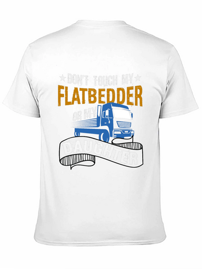 Dont Touch Flatbedder or Daughter T-Shirt