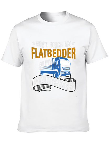 Dont Touch Flatbedder or Daughter T-Shirt