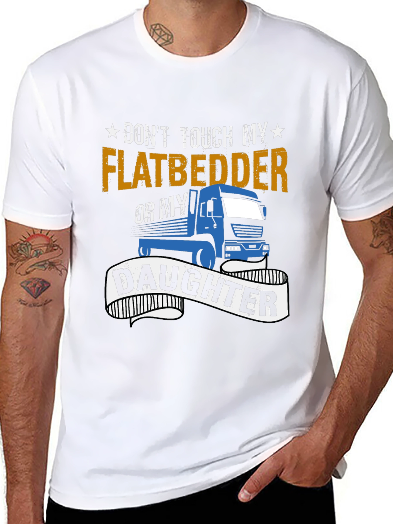 Dont Touch Flatbedder or Daughter T-Shirt