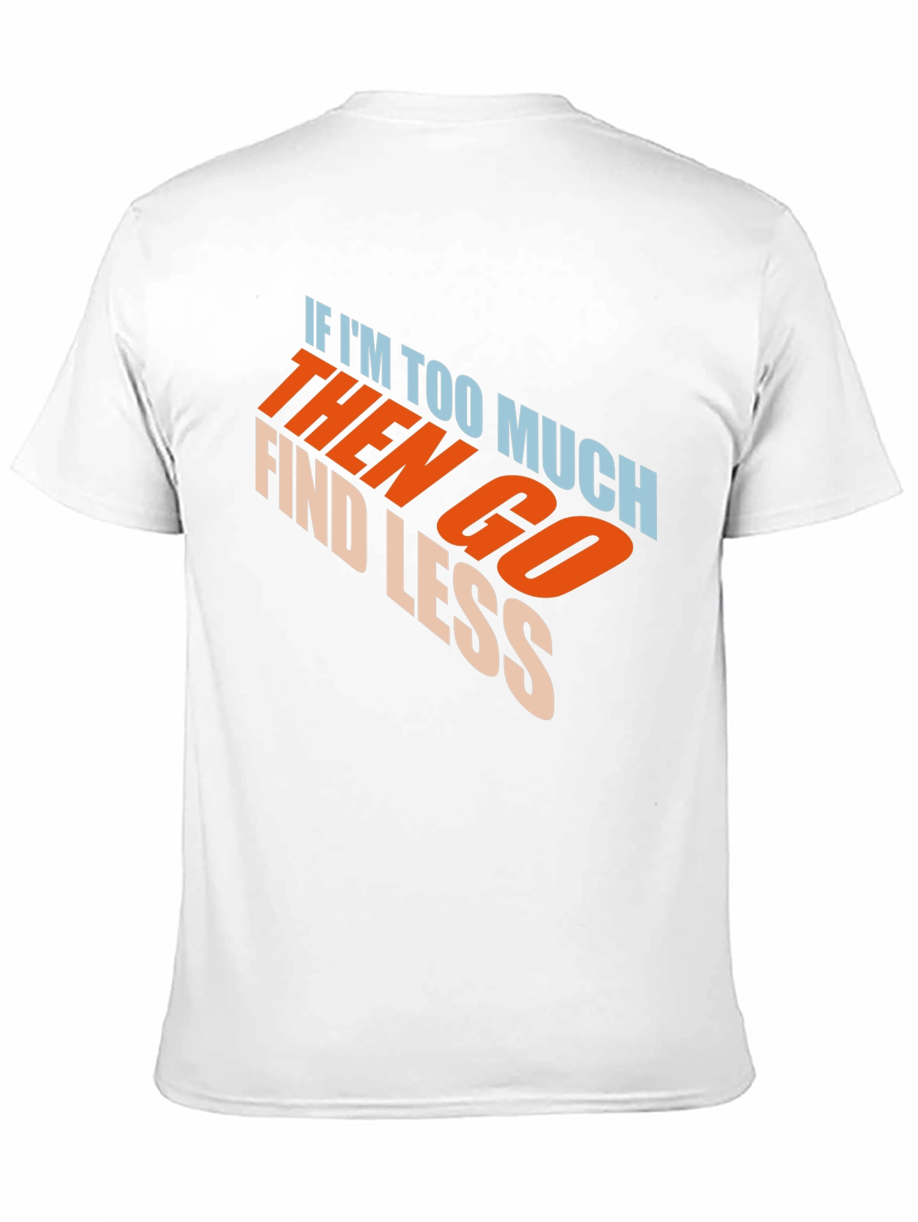 Mens Black Graphic T-Shirt - If Im Too Much