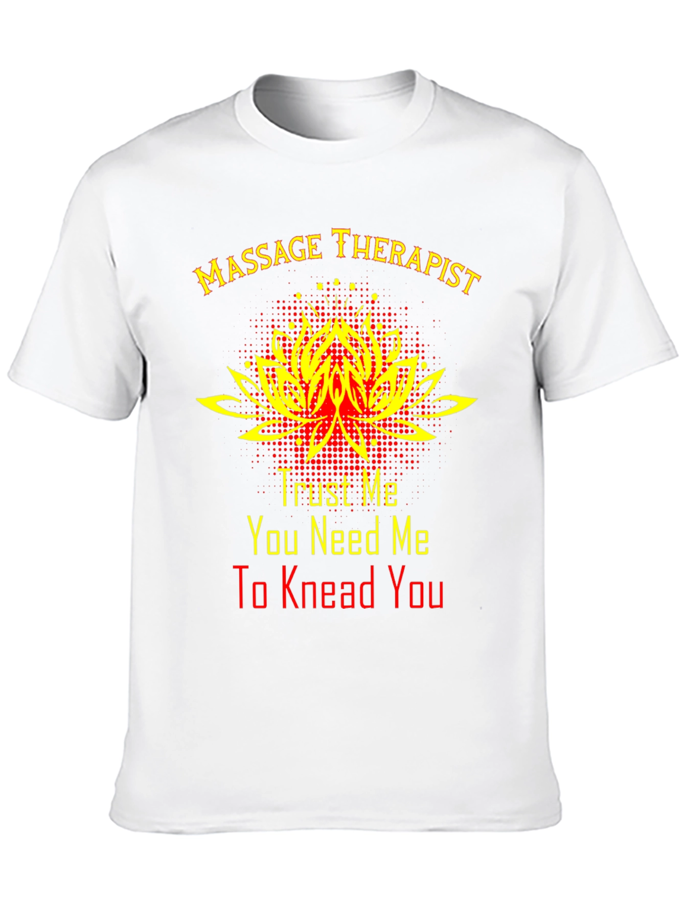 Massage Therapist T-Shirt - Trust Me