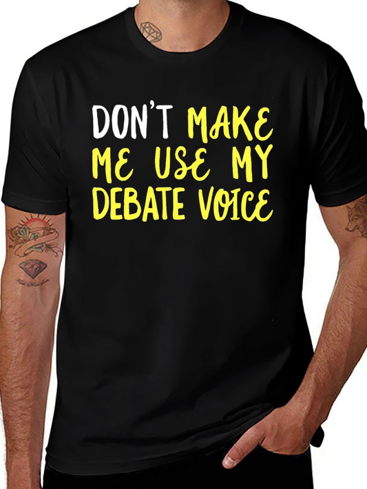 Debate Voice T-Shirt - Funny Sarcastic Tee
