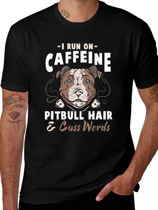 I Run On Caffeine Pitbull Hair & Cuss Words Graphic T-Shirt