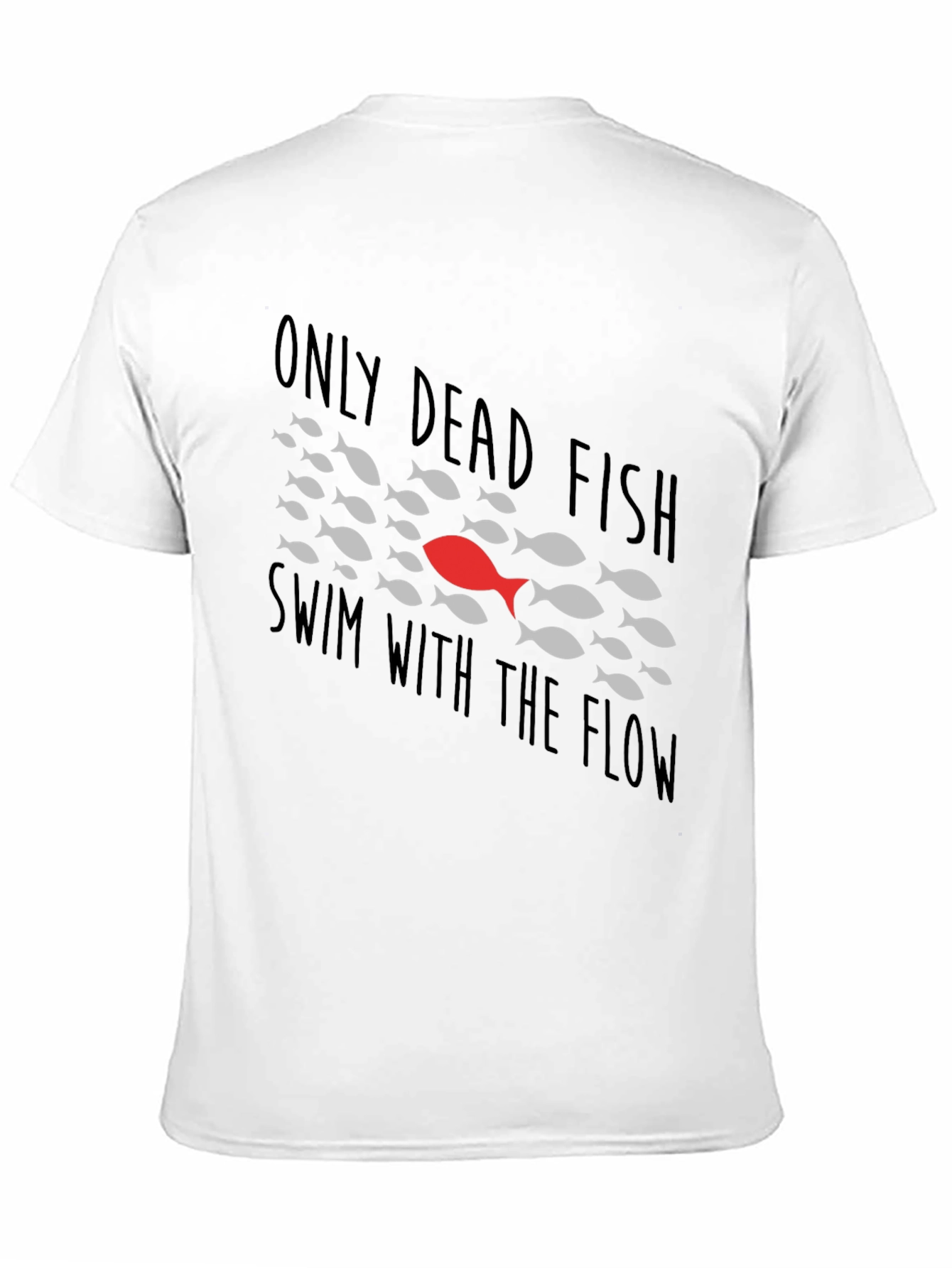 Only Dead Fish T-Shirt - Be Different