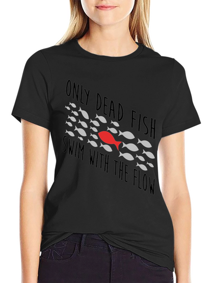 Only Dead Fish T-Shirt - Be Different