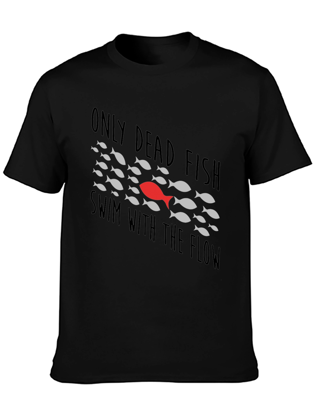 Only Dead Fish T-Shirt - Be Different