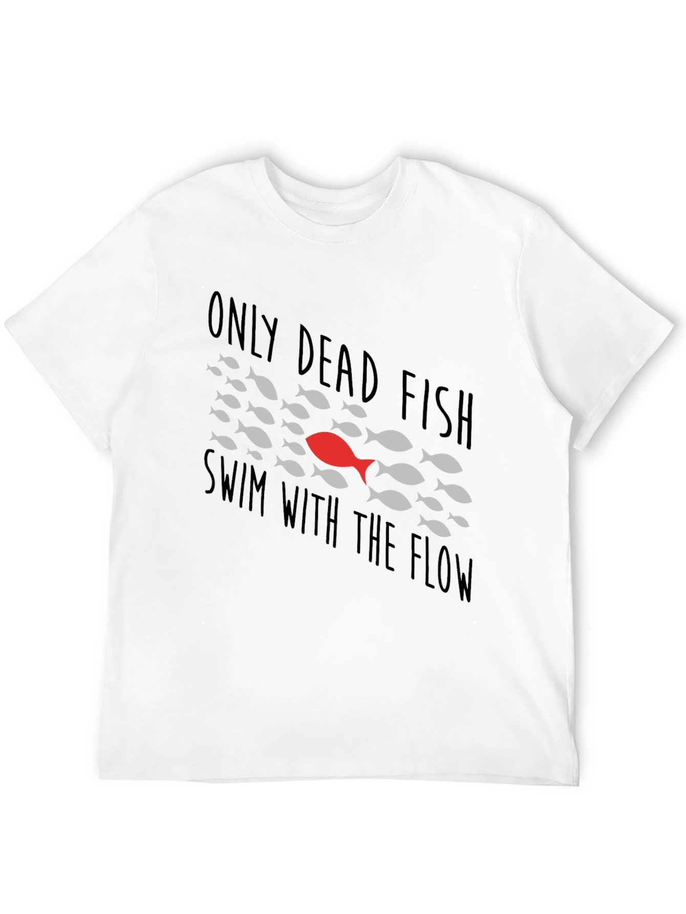 Only Dead Fish T-Shirt - Be Different