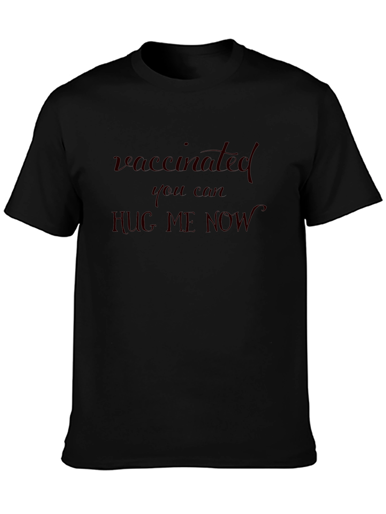 Vaccinated Hug Me Now Tee