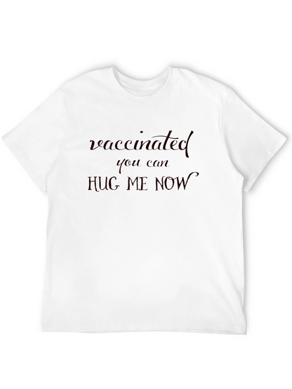 Vaccinated Hug Me Now Tee