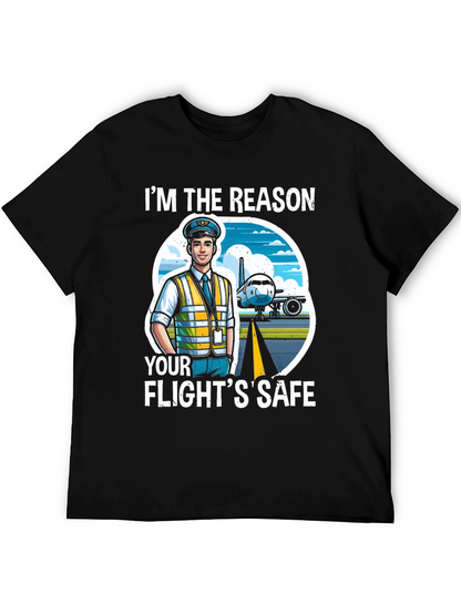 Pilot T-Shirt - Im The Reason Your Flights Safe