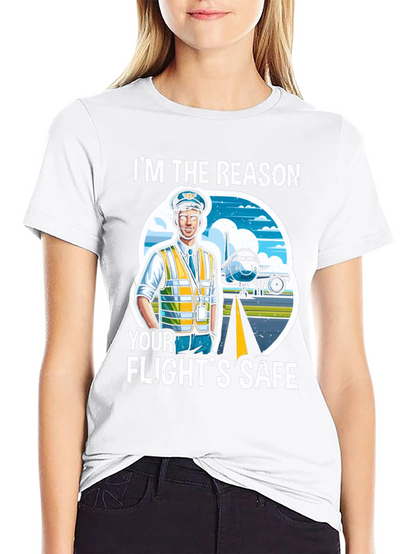 Pilot T-Shirt - Im The Reason Your Flights Safe