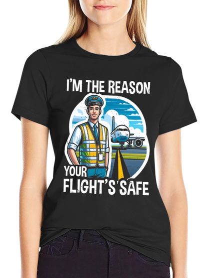 Pilot T-Shirt - Im The Reason Your Flights Safe