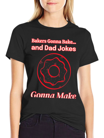 Bakers Gonna Bake Dad Jokes Graphic T-Shirt