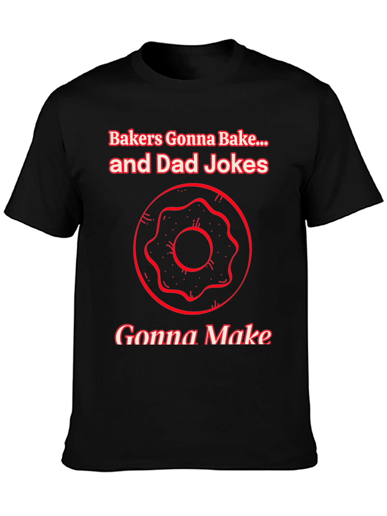 Bakers Gonna Bake Dad Jokes Graphic T-Shirt