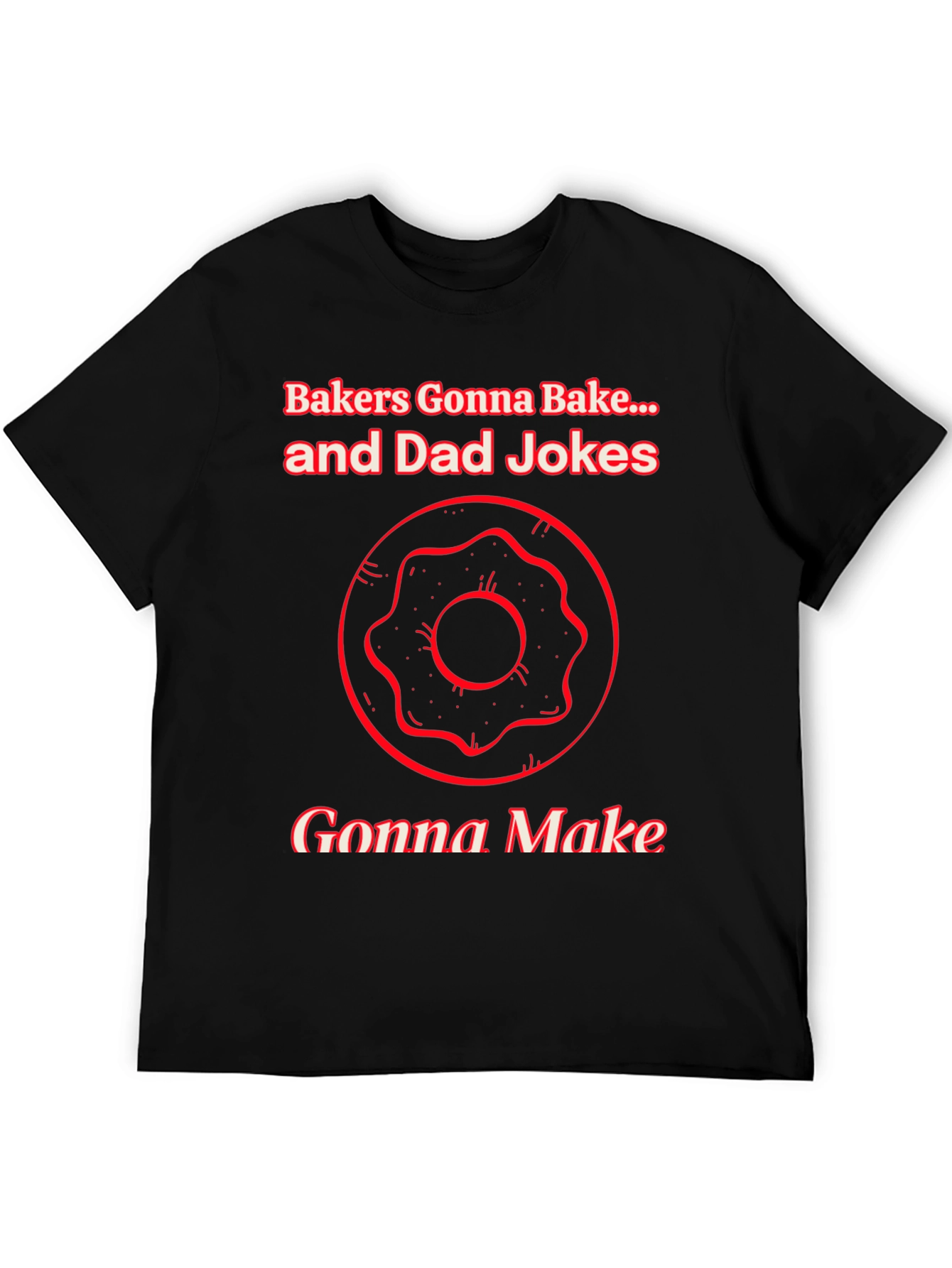 Bakers Gonna Bake Dad Jokes Graphic T-Shirt
