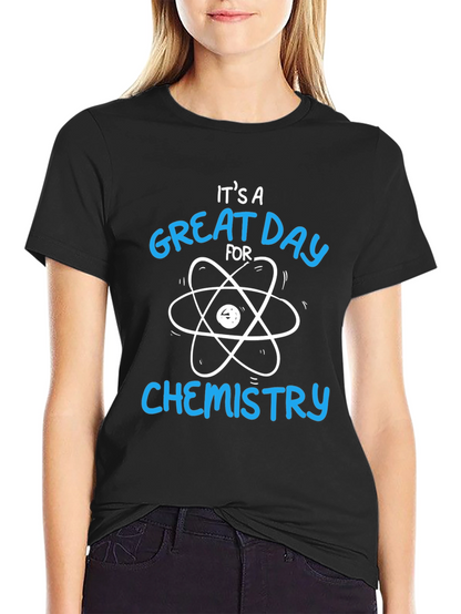 Its a Great Day for Chemistry T-Shirt