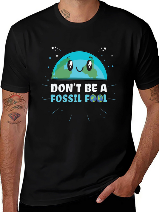 Dont Be a Fossil Fool Graphic T-Shirt