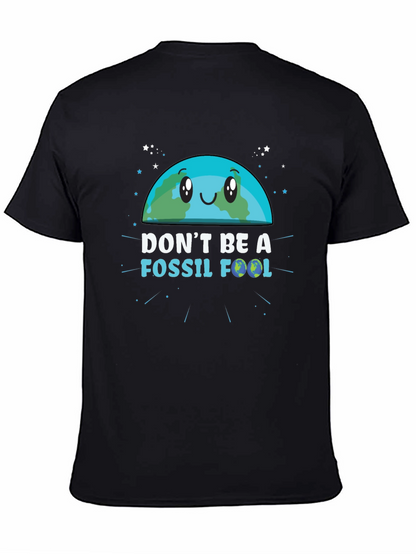 Dont Be a Fossil Fool Graphic T-Shirt