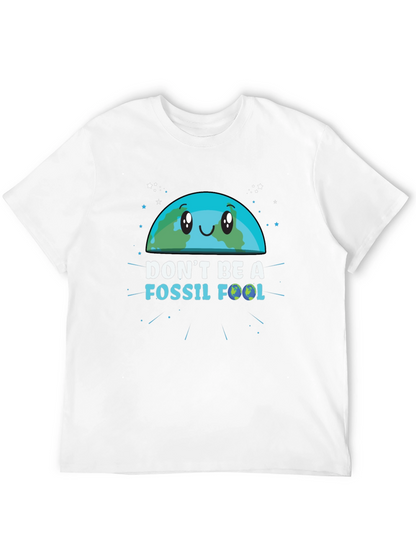 Dont Be a Fossil Fool Graphic T-Shirt