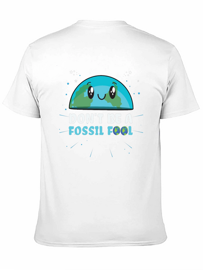 Dont Be a Fossil Fool Graphic T-Shirt
