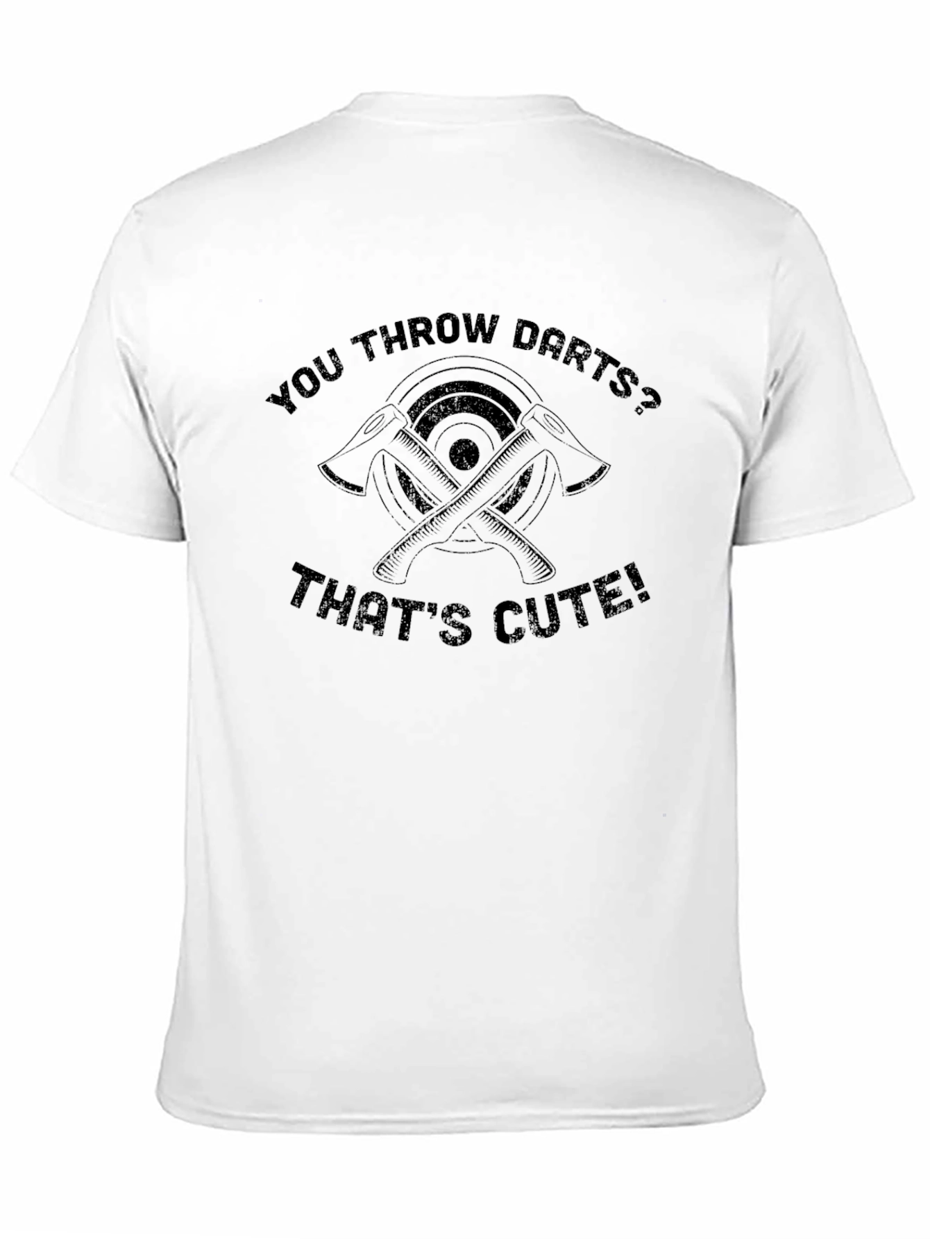 Axe Throwing Humor T-Shirt: You Throw Darts?